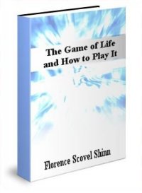 Florence Scovel Shinn- The Game of Life and How to play it- Affirmations and  Summary